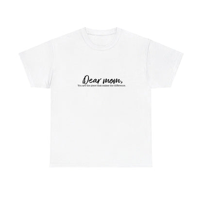 White t-shirt with 'Dear mom, you are the piece that makes the difference' text on a white background